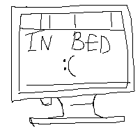 sketched black and white monitor that says 'in bed'